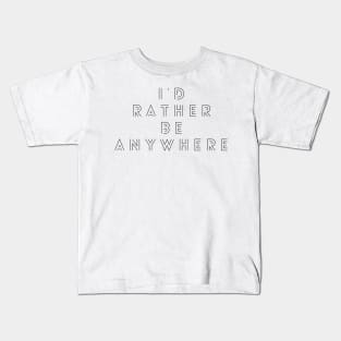 I’d Rather be Anywhere Kids T-Shirt